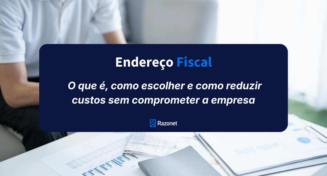 Endereço Fiscal: o que é, escritório virtual e impacto no ISS (guia 2026)